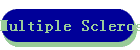 Multiple Sclerosis