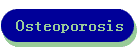 Osteoporosis