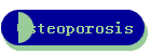 Osteoporosis